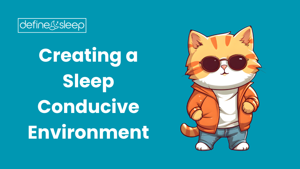 Creating a Sleep Conducive Environment Define Sleep
