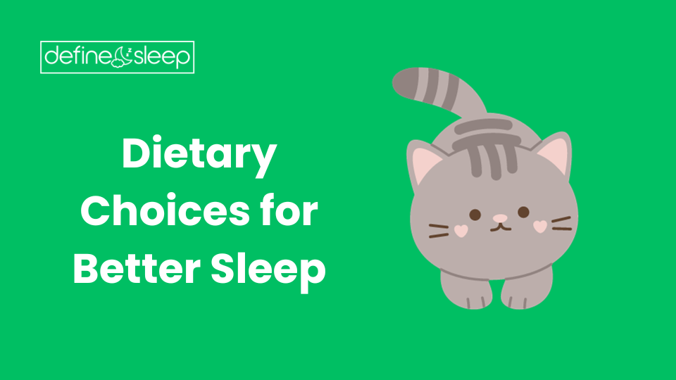 Dietary Choices for Better Sleep Define Sleep