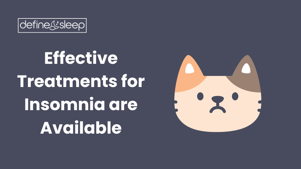 Effective Treatments for Insomnia are Available Define Sleep