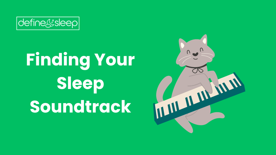 Finding Your Sleep Soundtrack Define Sleep