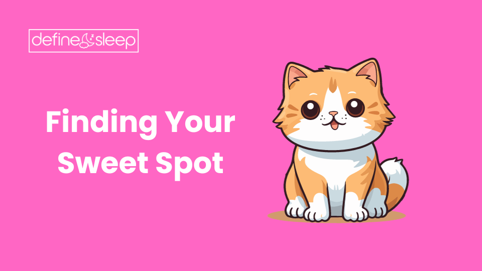 Finding Your Sweet Spot Define Sleep