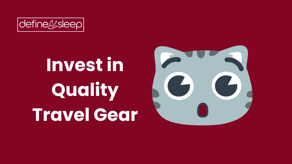 Invest in Quality Travel Gear Define Sleep