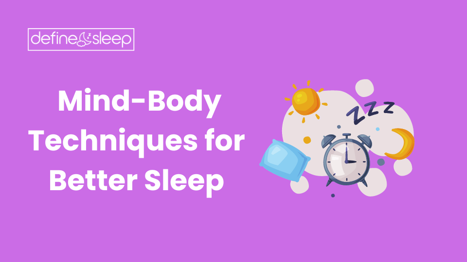 Mind Body Techniques for Better Sleep Define Sleep