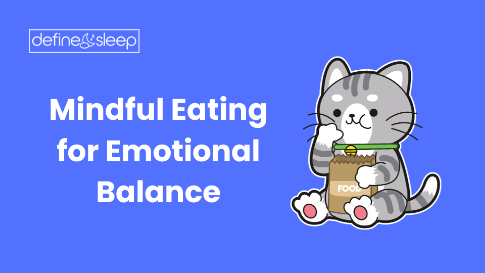 Mindful Eating for Emotional Balance Define Sleep