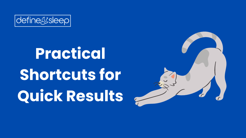 Practical Shortcuts for Quick Results Define Sleep