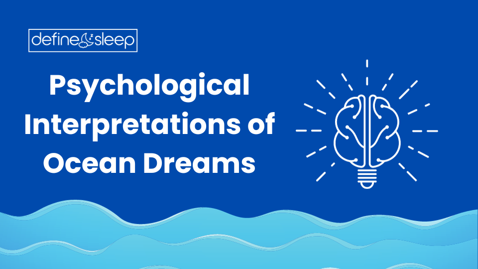 Psychological Interpretations of Ocean Dreams1 Define Sleep
