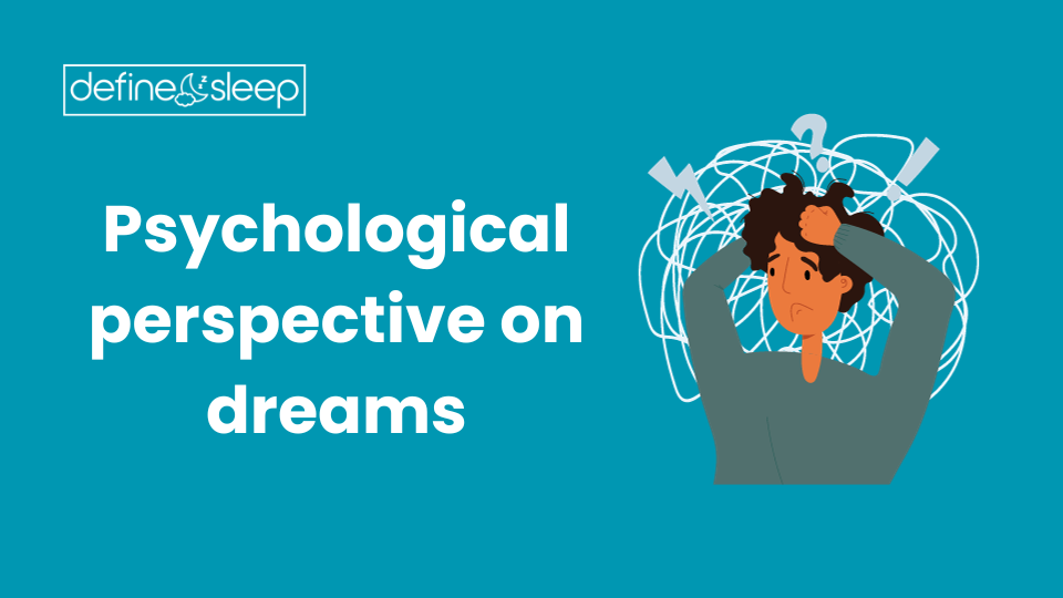Psychological perspective on dreams Define Sleep