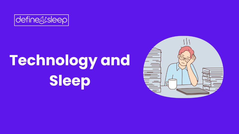 Technology and Sleep Define Sleep