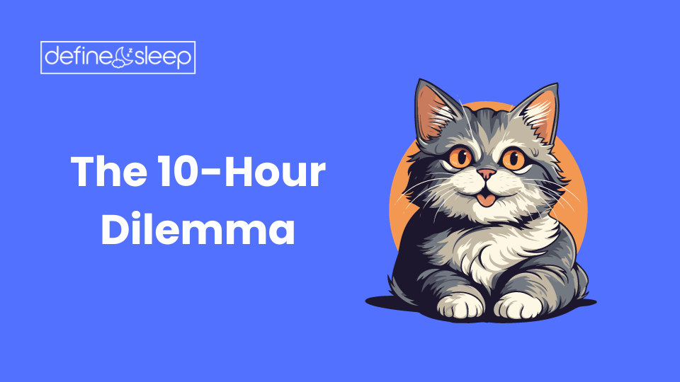 The 10 Hour Dilemma Define Sleep