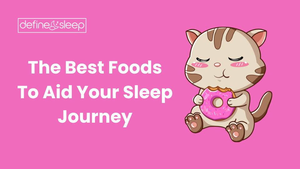The Best Foods To Aid Your Sleep Journey Define Sleep