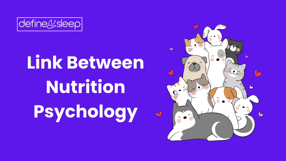 The Link Between Nutrition Psychology and Sleep Define Sleep