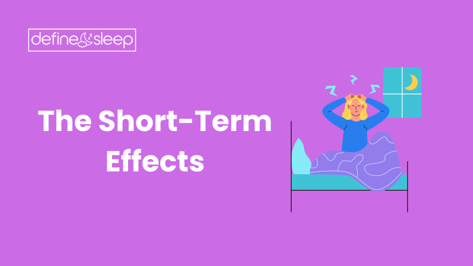 The Short Term Effects Define Sleep
