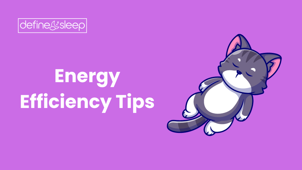 Energy Efficiency Tips Define Sleep